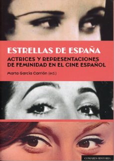 estrellas de españa. actrices y representaciones de feminidad en el cine español-marta garcia carrion-9791370330040