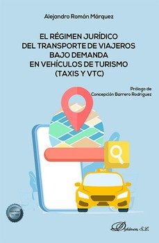 el regimen jurídico del transporte de viajeros bajo demanda en ve hículos de turismo (taxis y vtc)-alejandro roman marquez-9791370470340
