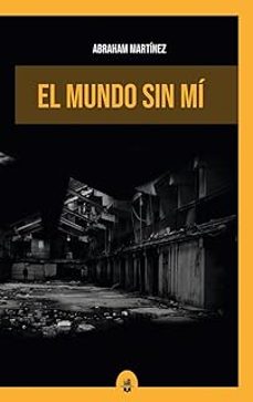 el mundo sin mi-abraham martinez-9791387582340
