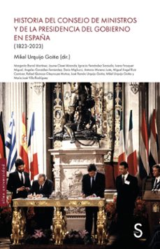 historia del consejo de ministros y de la presidencia de gobierno en españa-mikel urkijo goitia-9791387694340