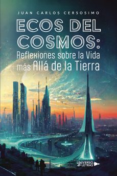 ecos del cosmos: reflexiones sobre la vida más allá de la tierra-juan carlos cersosimo-9791387715540