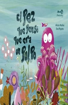 el pez que penso que era un pulpo-alicia muñoz-9791387894740