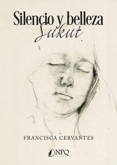 silencio y belleza. sukut-francisca cervantes-9791388234040