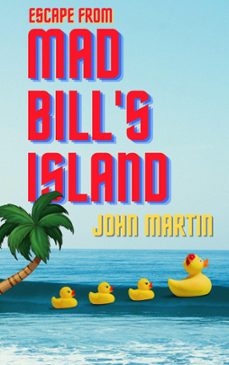 escape from mad bill's island (ebook)-john martin-9798201617240