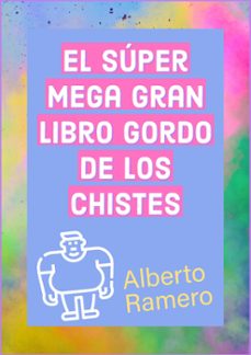 el super mega gran libro gordo de los chistes (ebook)-alberto ramero-9798201867140