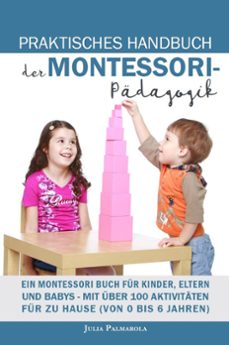 praktisches handbuch der montessori - padagogik: ein montessori buch fur kinder, eltern und babys - mit uber 100 aktivitaten fur zu hause (von 0 bis 6 jahren) (ebook)-julia palmarola-9798215579640
