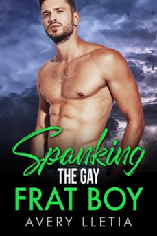 spanking the gay frat boy-avery lletia-9798223231240