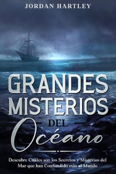 grandes misterios del oceano: descubre cuales son los secretos y misterios del mar que han confundido mas al mundo (ebook)-jordan hartley-9798223786740