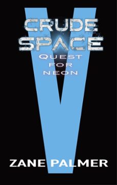 crude space: quest for neon (ebook)-zane palmer-9798224517640