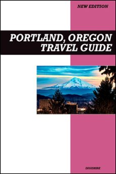 portland, oregon travel guide 2026 edition: food trucks, coffee culture, arts, parks, and city adventures (ebook)-9798232326340