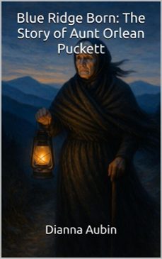 blue ridge born the story of aunt orlean puckett (ebook)-dianna aubin-9798232612740