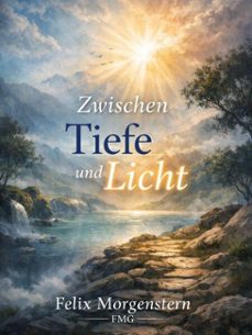 zwischen tiefe und licht (ebook)-felix morgenstern (fmg)-9798232653040