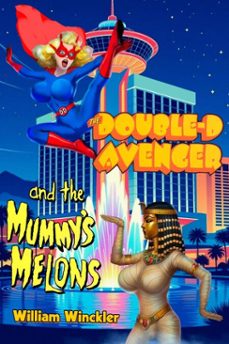 the double-d avenger and the mummy's melons (ebook)-william winckler-9798233068140
