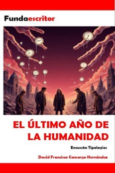 el ultimo año de la humanidad (ebook)-david francisco camargo hernández-9798233404740