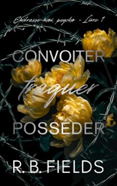 convoiter, traquer, posséder: embrasse-moi, psycho (livre 1)-r. b. fields-9798233645440