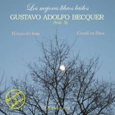gustavo adolfo becquer vol. 5: el rayo de luna; creed en dios (lo s mejores libros leidos) (1 cd-audio)-9980000007340