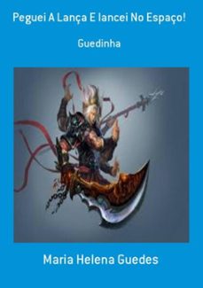 peguei a lança e lancei no espaço! (ebook)-maria helena guedes-3410001859250