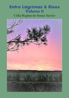 entre lágrimas &amp; risos - volume ii-célia regina souza de xavier-3410003592650