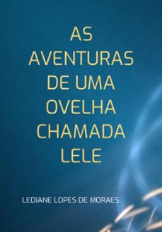 as aventuras de uma ovelha chamada lele (ebook)-lediane lopes de moraes-3410007058350