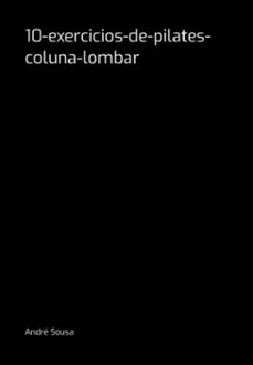 10-exercicios-de-pilates-coluna-lombar (ebook)-andré sousa-3410007102350