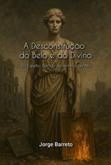 a desconstruço do belo e do divino (ebook)-jorge barreto-3410008607250