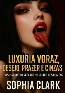luxuria voraz, desejo, prazer e cinzas (ebook)-fabio fernando,"; sophie clark "; sophia clark,"; neuda fernandes. "; blue shark, fff beast-3410008961550