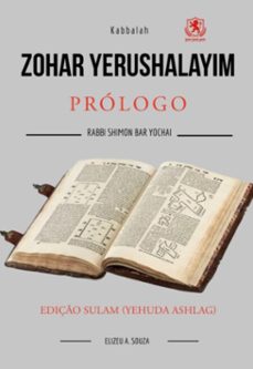 zohar yerushalayim: prologo (ebook)-elizeu antonio souza; rabbi shimon yochai; rabbi yehuda leib halevi de bar ashlag-3410009136650