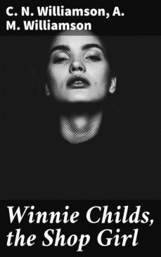 winnie childs, the shop girl (ebook)-c. n. williamson-a. m. williamson-4057664585950