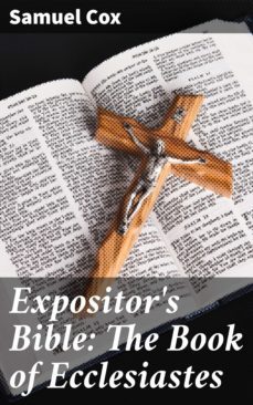 expositor's bible: the book of ecclesiastes (ebook)-samuel cox-4057664608550