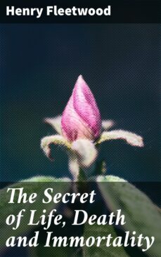the secret of life, death and immortality (ebook)-henry fleetwood-4057664619150