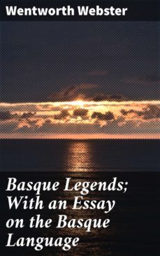 basque legends; with an essay on the basque language (ebook)-wentworth webster-4057664637550