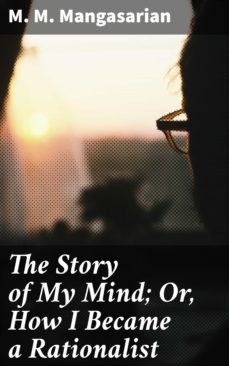 the story of my mind; or, how i became a rationalist (ebook)-4064066138950