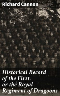 historical record of the first, or the royal regiment of dragoons (ebook)-richard cannon-4064066151850