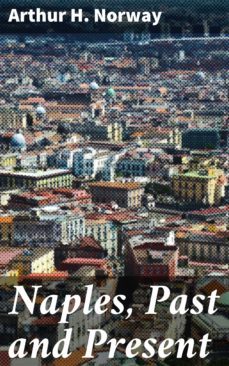 naples, past and present (ebook)-arthur h. norway-4064066187750