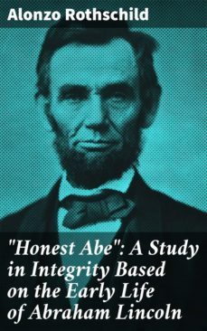 "honest abe": a study in integrity based on the early life of abraham lincoln (ebook)-4064066248550