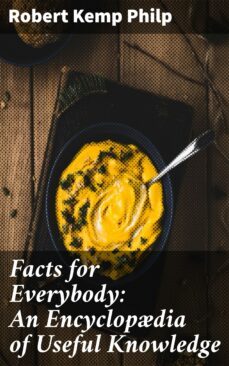facts for everybody: an encyclopdia of useful knowledge (ebook)-robert kemp philp-4064066360450