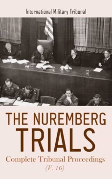 the nuremberg trials: complete tribunal proceedings (v. 16) (ebook)-4066338127150