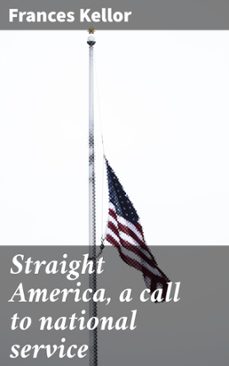 straight america, a call to national service (ebook)-frances kellor-4066339528550