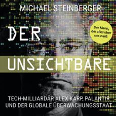 der unsichtbare: tech-milliardar alex karp, palantir und der globale uberwachungsstaat (the philosopher in the valley) (audiolibro)-michael steinberger-4069828641150