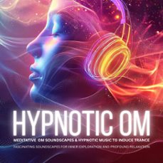 hypnotic om: meditative om soundscapes &amp; hypnotic music to induce trance (audiolibro)-4069829302050