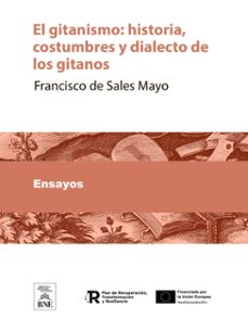 el gitanismo : historia, costumbres y dialecto de los gitanos (ebook)-francisco de sales mayo-4099995484250