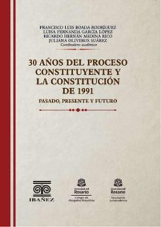 30 años del proceso constituyente y la constitucion de 1991 (ebook)-francisco luis boada rodriguez-4099995588750