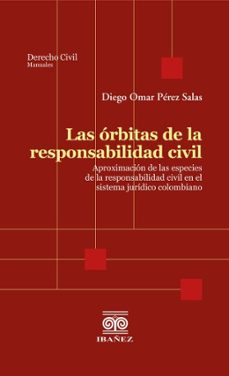 las orbitas de la responsabilidad civil (ebook)-diego omar pérez salas-4099995589450