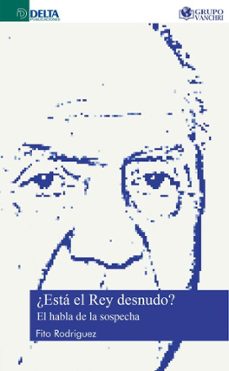 ¿esta el rey desnudo?: el habla de la sospecha (ebook)-fito rodriguez-4099995620450