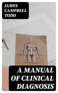 a manual of clinical diagnosis (ebook)-james campbell todd-8596547169550