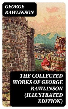 the collected works of george rawlinson (illustrated edition) (ebook)-george rawlinson-8596547392750