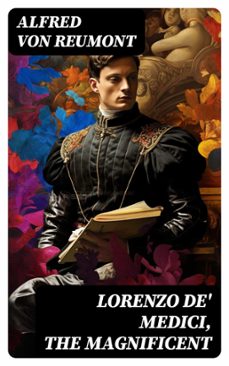 lorenzo de' medici, the magnificent (ebook)-alfred von reumont-8596547723950