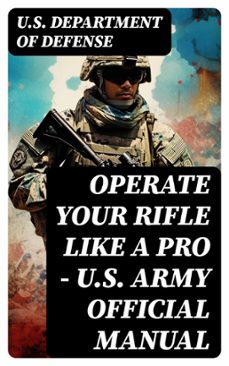 operate your rifle like a pro  u.s. army official manual (ebook)-8596547750550