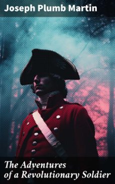the adventures of a revolutionary soldier (ebook)-joseph plumb martin-8596547773450