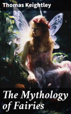 the mythology of fairies (ebook)-thomas keightley-8596547781950
